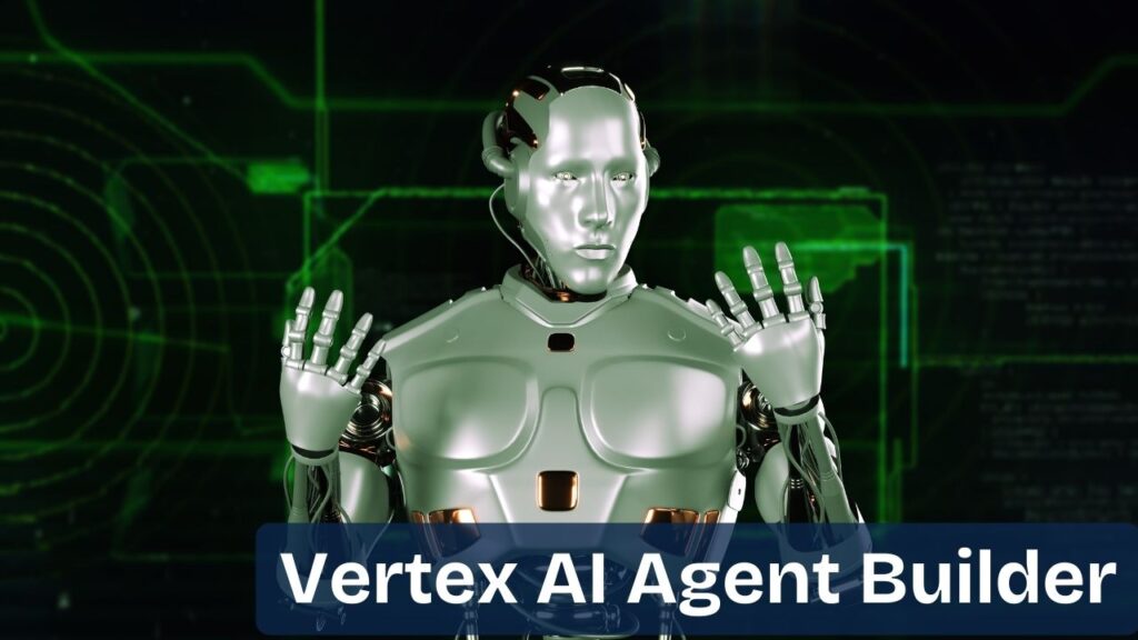 What Features Are Available as Part of Vertex AI Agent Builder